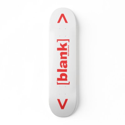 Duh Blankness!!! Skate Decks by FunUnlimited