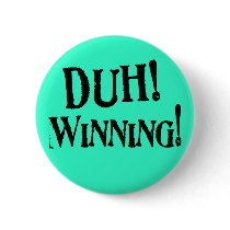 Duh! Winning! button