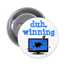 duh, winning  - Charlie Sheen Button