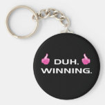 Duh, Winning. Key Chains
