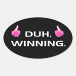 DUH, WINNING. OVAL STICKER