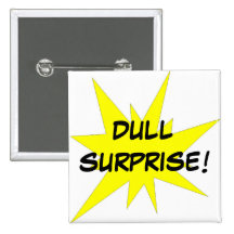 Dull Surprise! Buttons
