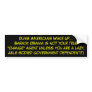 Dumb Americans Wake Up...Barack Obama is not yo... Bumper Sticker