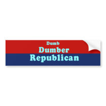 Dumb. Dumber. Republican Bumper Sticker