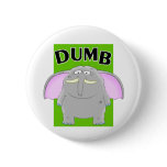 Dumb elephant cartoon pinback button