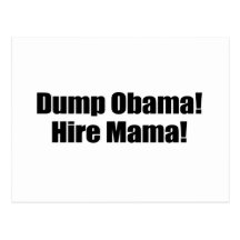 Dump Obama. Hire Mama. Postcard