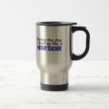 During The Day (History Teacher) Mugs