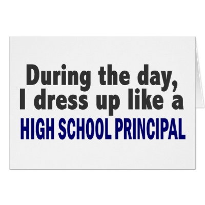 During The Day I Dress Up High School Principal by professiongifts
