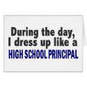 During The Day I Dress Up High School Principal cards