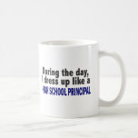 During The Day I Dress Up High School Principal Mug