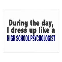 During The Day I Dress Up High School Psychologist Postcards