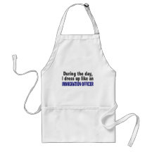 During The Day I Dress Up Immigration Officer Apron