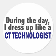 During The Day I Dress Up Like A CT Technologist Stickers