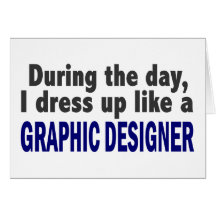 During The Day I Dress Up Like A Graphic Designer Greeting Card