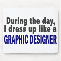 During The Day I Dress Up Like A Graphic Designer Mouse Pad
