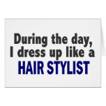During The Day I Dress Up Like A Hair Stylist cards