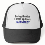 During The Day I Dress Up Like A Hair Stylist hats