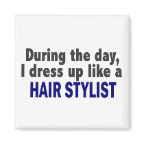 During The Day I Dress Up Like A Hair Stylist