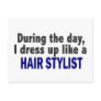 During The Day I Dress Up Like A Hair Stylist