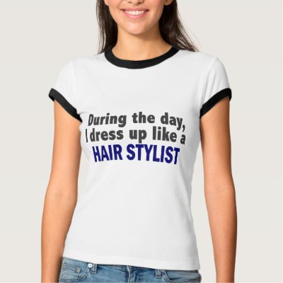 During The Day I Dress Up Like A Hair Stylist T Shirt by professiongifts