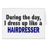 During The Day I Dress Up Like A Hairdresser cards