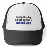 During The Day I Dress Up Like A Hairdresser