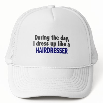 During The Day I Dress Up Like A Hairdresser by professiongifts