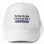 During The Day I Dress Up Like A Hairdresser hats