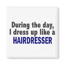 During The Day I Dress Up Like A Hairdresser