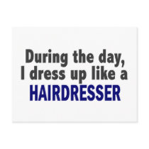During The Day I Dress Up Like A Hairdresser