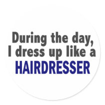 During The Day I Dress Up Like A Hairdresser