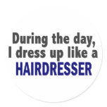 During The Day I Dress Up Like A Hairdresser stickers