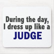 During The Day I Dress Up Like A Judge Mouse Pads