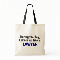 During The Day I Dress Up Like A Lawyer Canvas Bags
