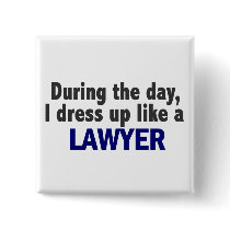 During The Day I Dress Up Like A Lawyer