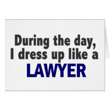 During The Day I Dress Up Like A Lawyer Greeting Card