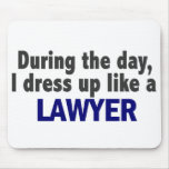 During The Day I Dress Up Like A Lawyer Mousepad
