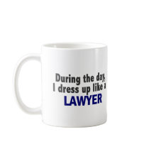 During The Day I Dress Up Like A Lawyer Mug