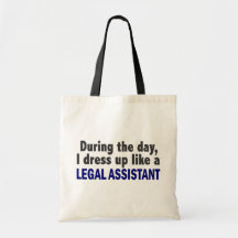 During The Day I Dress Up Like A Legal Assistant Bag