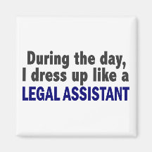 During The Day I Dress Up Like A Legal Assistant Refrigerator Magnet