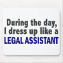 During The Day I Dress Up Like A Legal Assistant