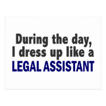 During The Day I Dress Up Like A Legal Assistant Post Card