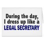 During The Day I Dress Up Like A Legal Secretary Greeting Card