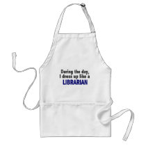 During The Day I Dress Up Like A Librarian Apron