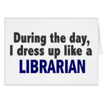 During The Day I Dress Up Like A Librarian