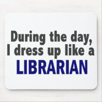 During The Day I Dress Up Like A Librarian