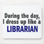 During The Day I Dress Up Like A Librarian mousepads