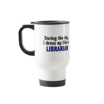 During The Day I Dress Up Like A Librarian Mugs