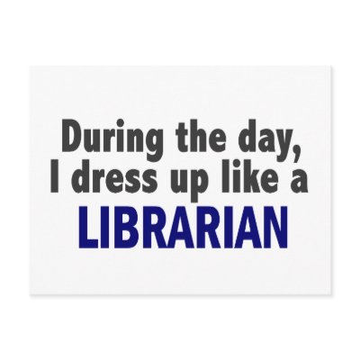 During The Day I Dress Up Like A Librarian by professiongifts