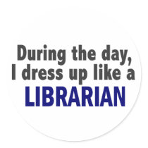 During The Day I Dress Up Like A Librarian